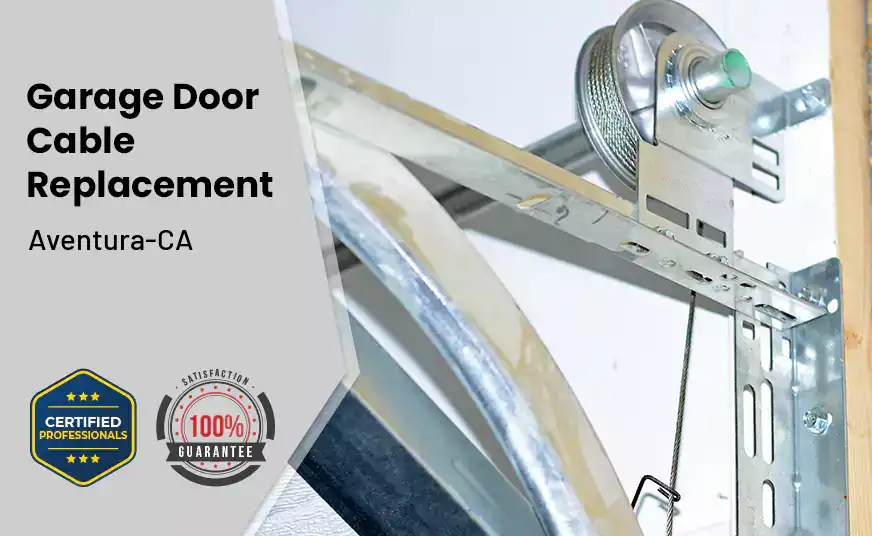 Garage Door Cable Replacement Aventura-CA 