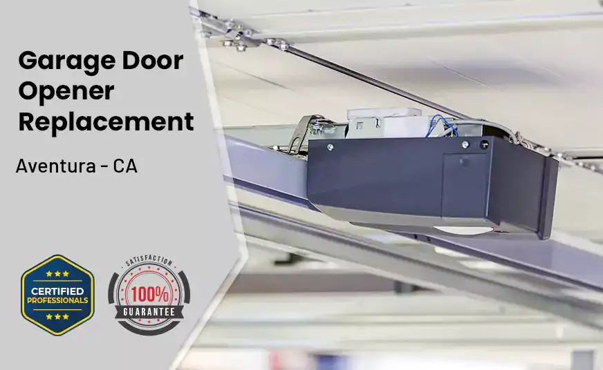 Garage Door Opener Replacement Aventura - CA 