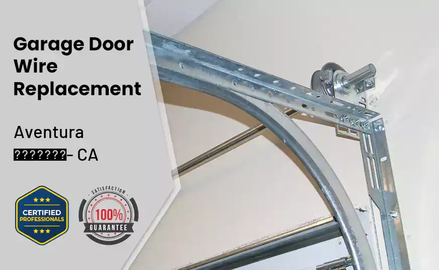 Garage Door Wire Replacement Aventura - CA 