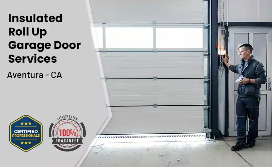 Insulated Roll Up Garage Door Aventura - CA 