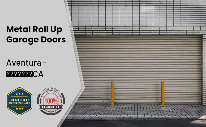Metal Roll Up Garage Doors Aventura - CA 