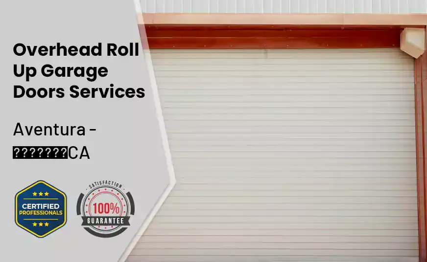 Overhead Roll Up Door Aventura - CA 