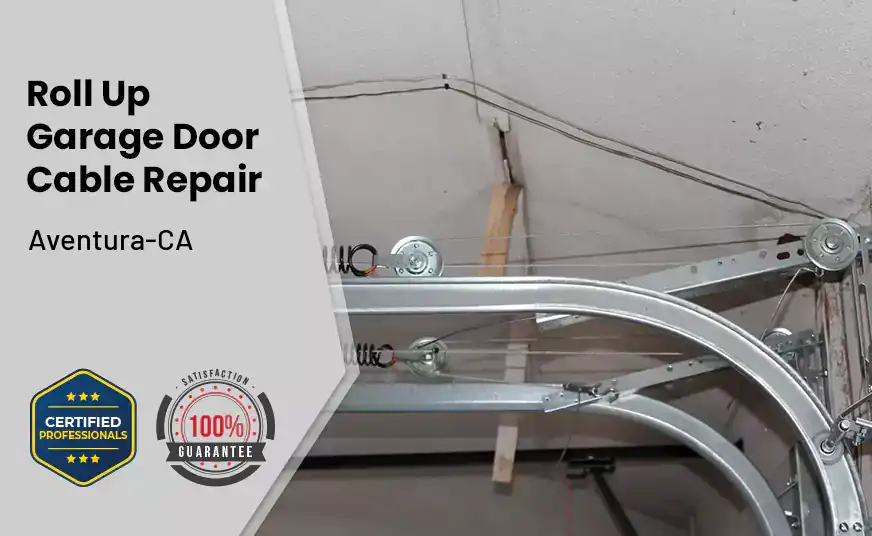 Roll Up Garage Door Cable Repair Aventura-CA 
