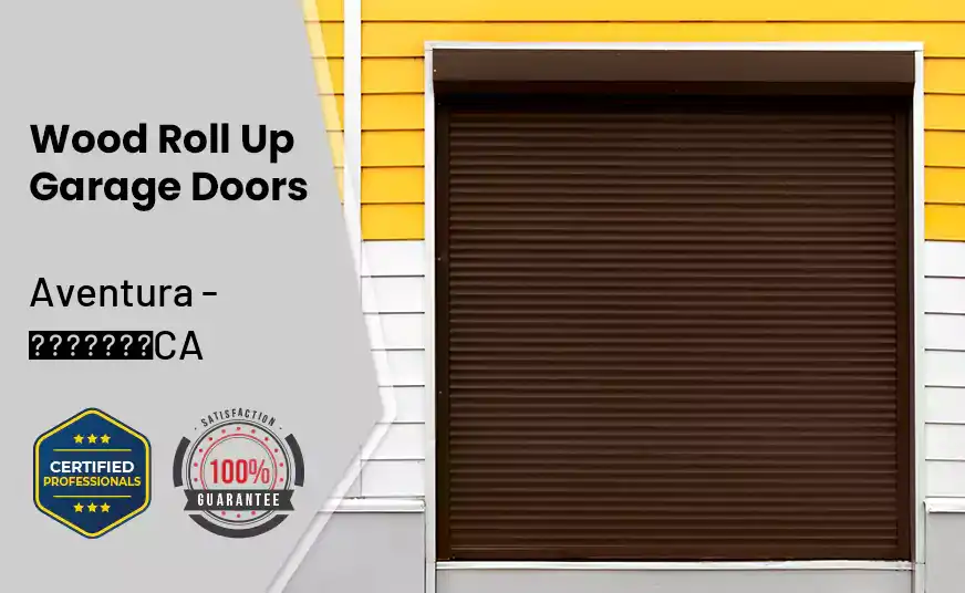 Wood Roll Up Garage Doors Aventura - CA 
